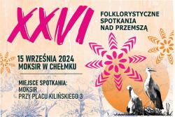 XXVI FOLKLORYSTYCZNE SPOTKANIA NAD PRZEMSZĄ