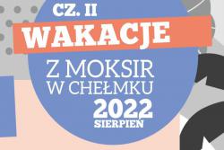 Wakacje z MOKSiR w Chełmku 2022 cz. II