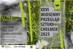 XXVI WIOSENNY PRZEGLĄD SZTUKI CHEŁMEK 2025